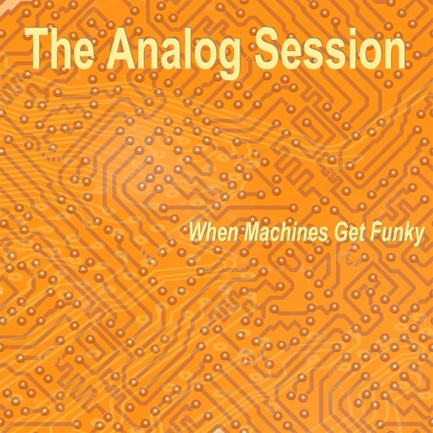 The Analog Session - When Machines Get Funky